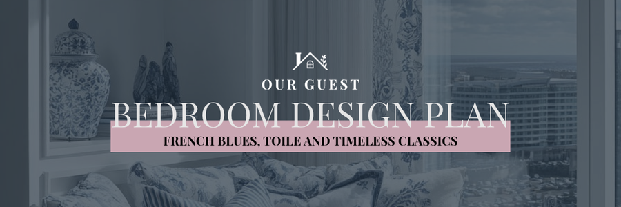 Our Guest Bedroom Design Plan: French Blues, Toile & Timeless Details