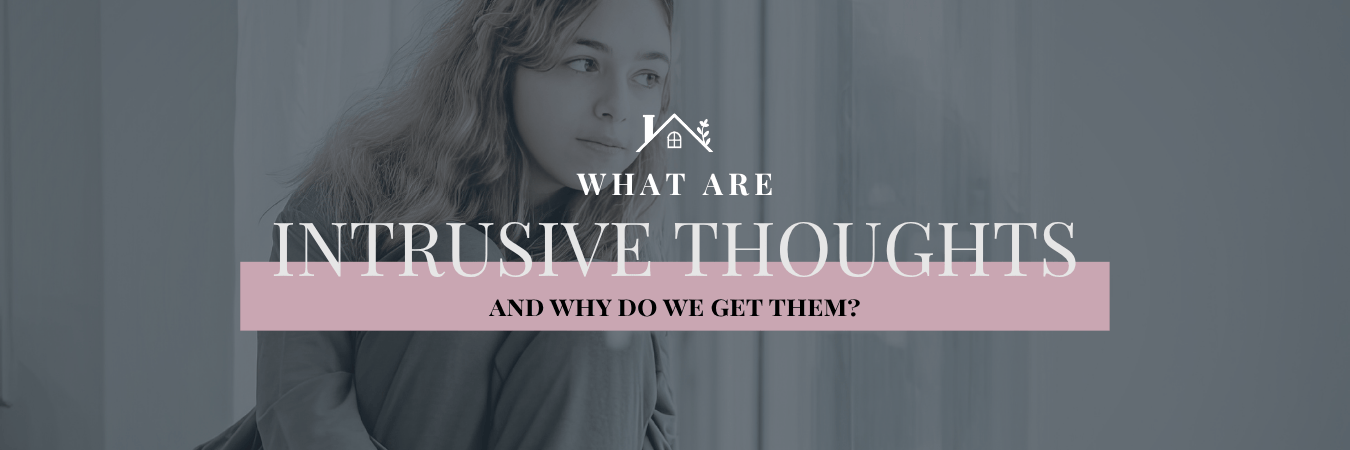 Intrusive Thoughts - What Are They and Why Do We Get Them