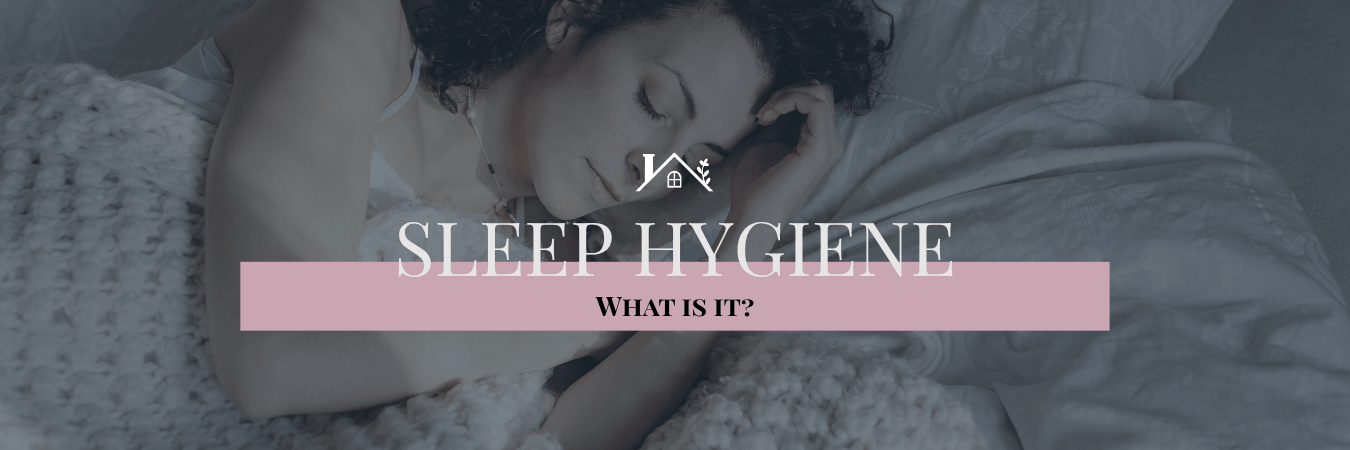 Sleep Hygiene - What is it