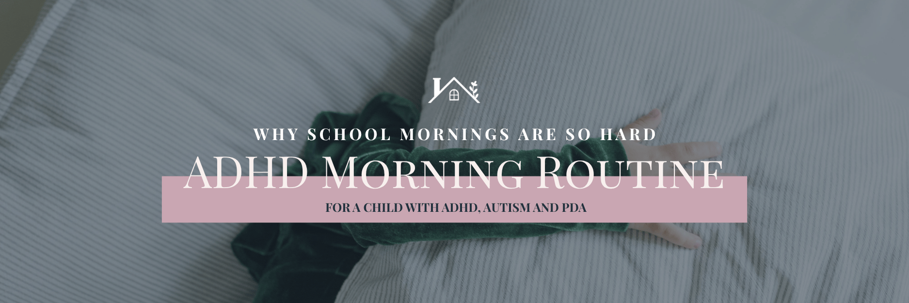 ADHD Child Morning Routine: Why School Mornings Are So Hard for Children with ADHD, Autism and PDA